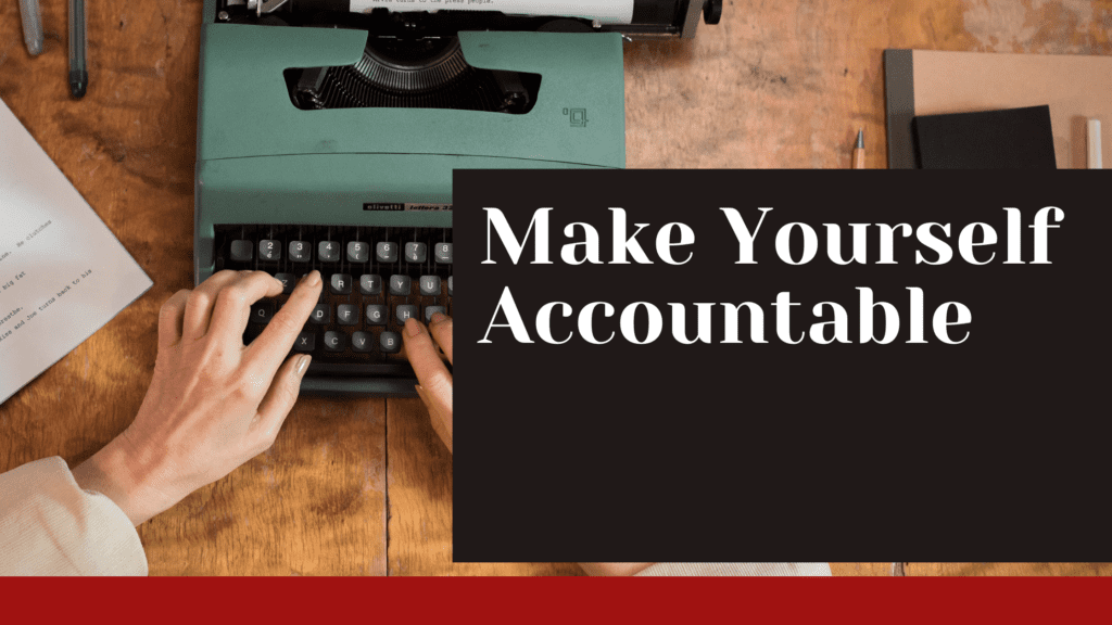 Make Yourself Accountable | mattdonnellywrites.com